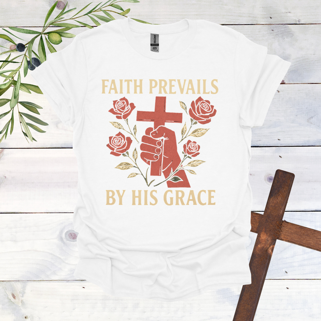 Faith Prevails by His Grace T-Shirt