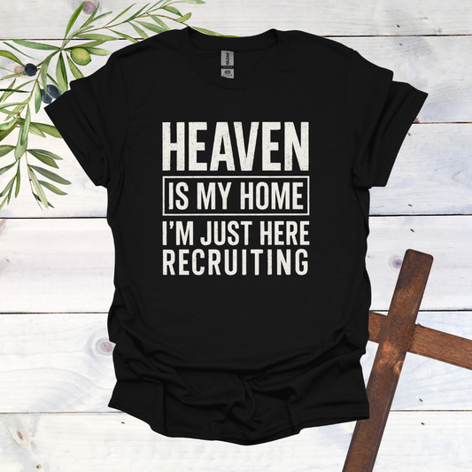 HEAVEN is my Home | I'm Just Here Recruiting T-Shirt