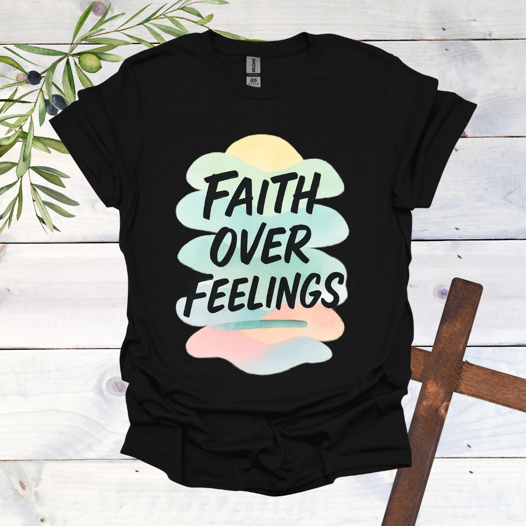 Faith Over Feelings T-Shirt