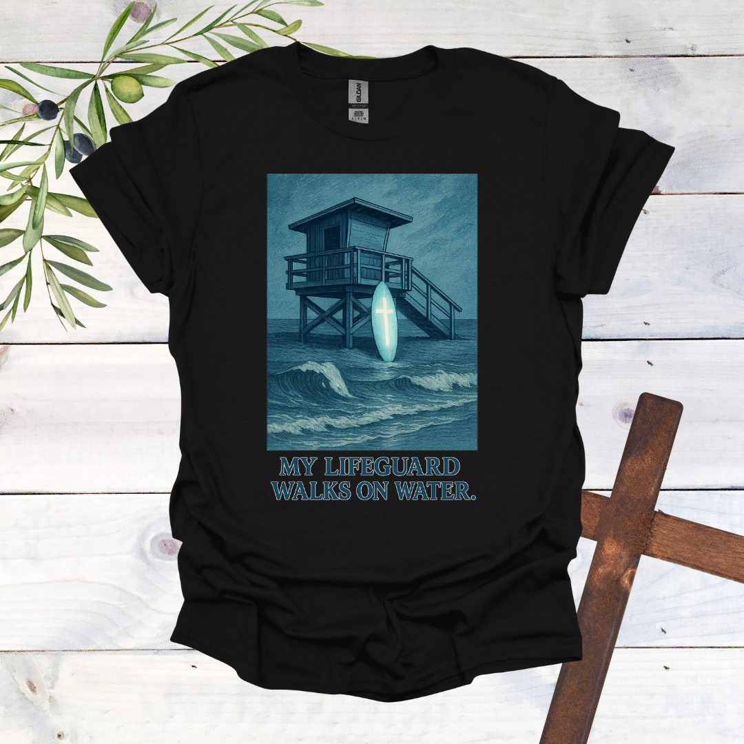 My Lifeguard Walks on Water T-Shirt