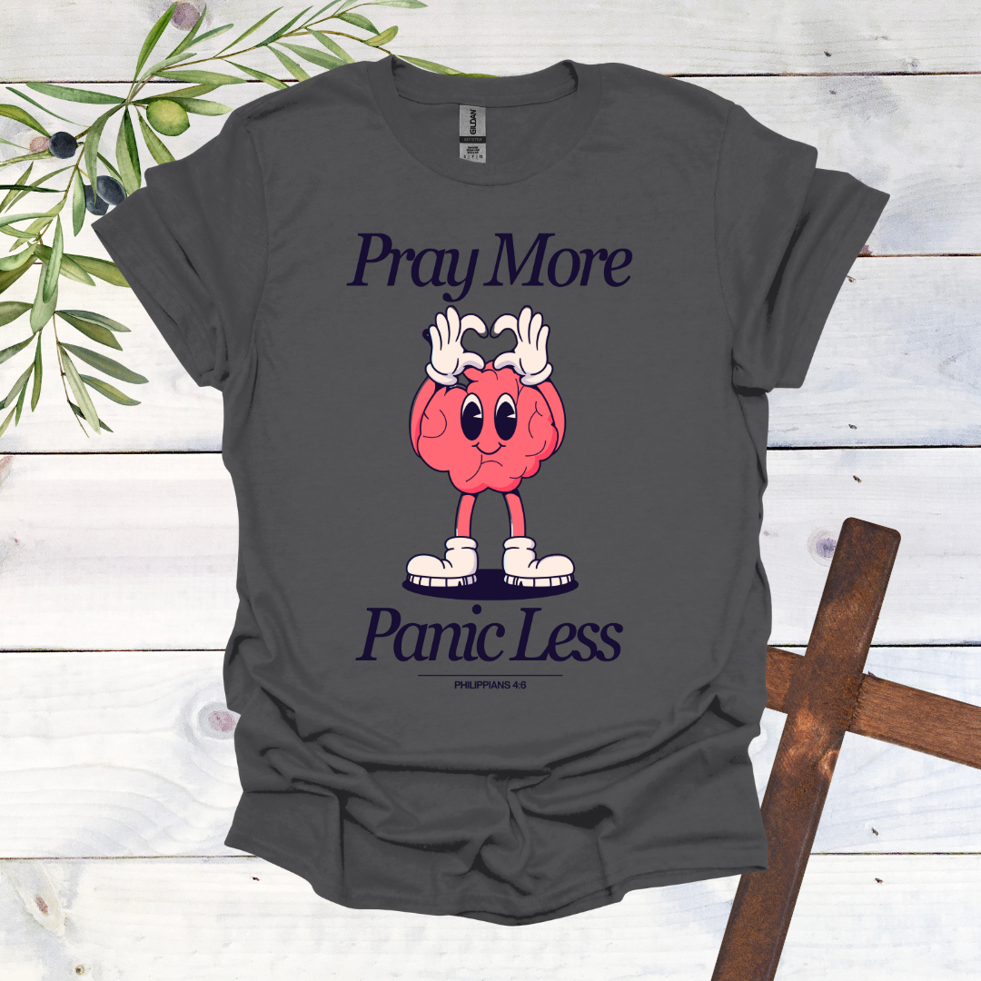 Pray More Panic Less T-Shirt