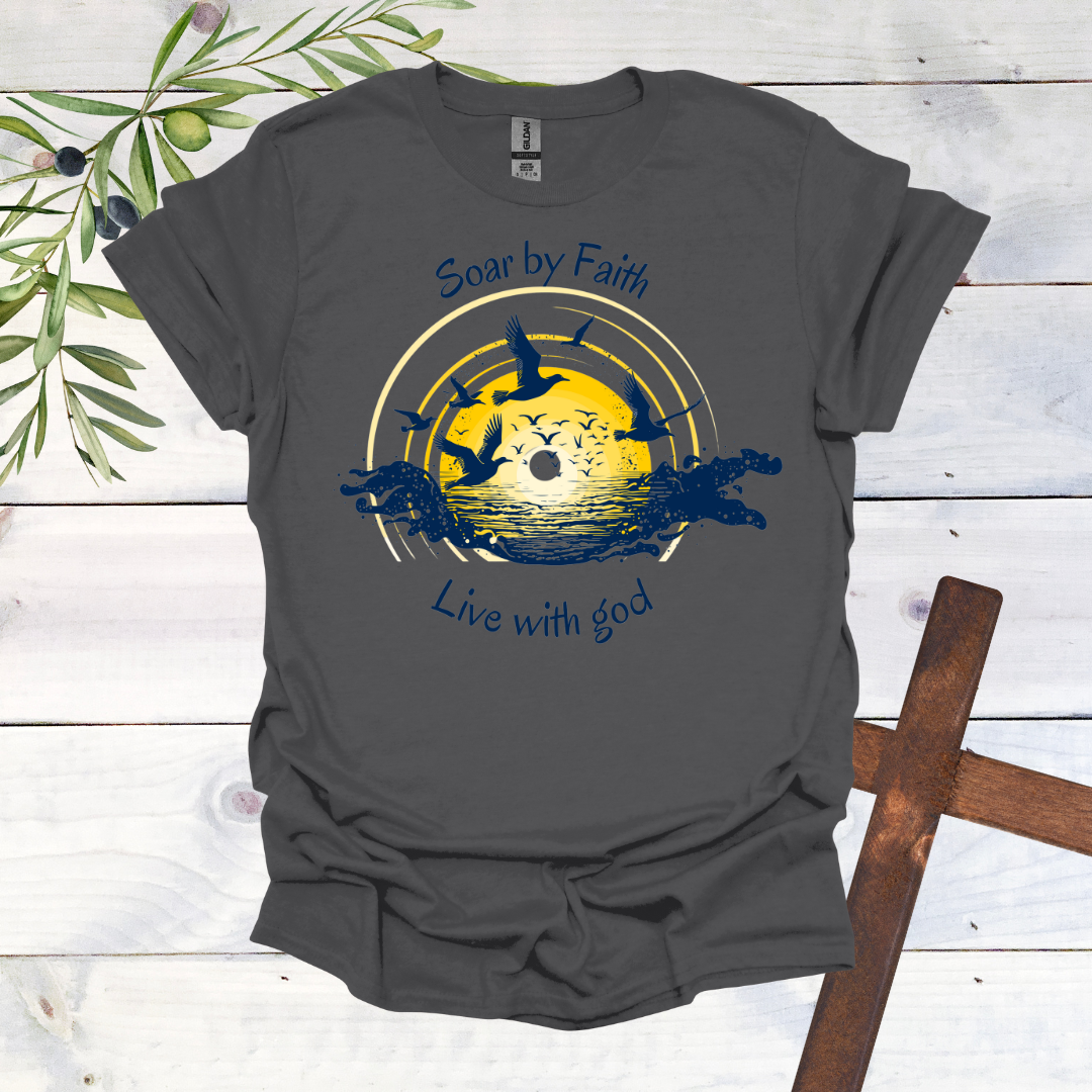Soar by Faith Live with God T-Shirt