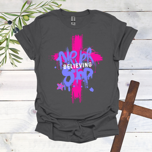 Never Stop Believing T-Shirt