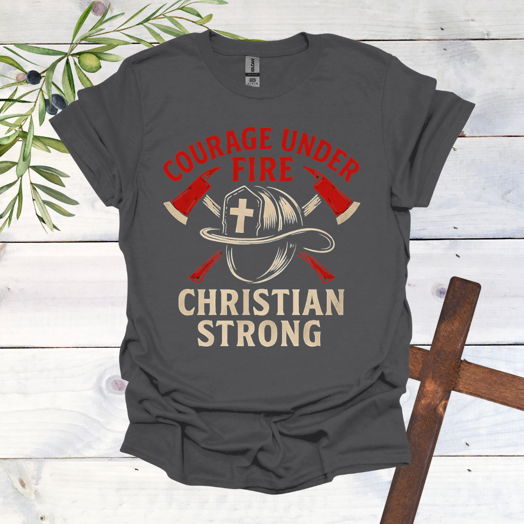 Courage Under Fire Christian Strong T-Shirt