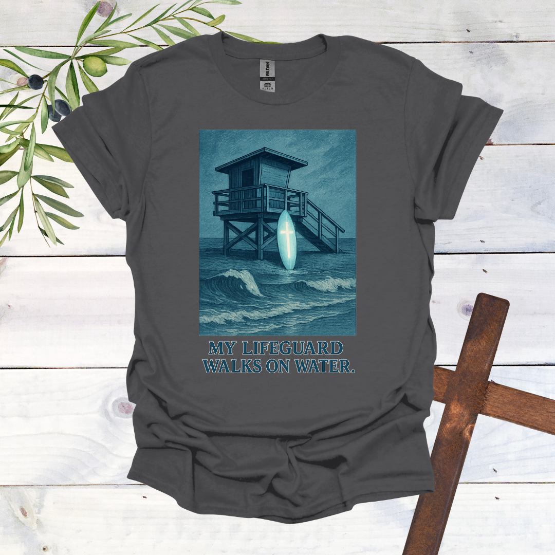My Lifeguard Walks on Water T-Shirt