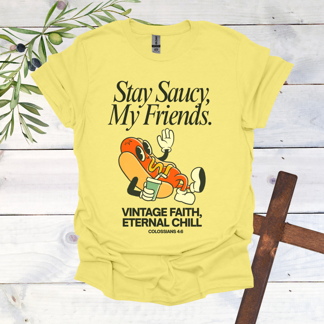 Stay Saucy, My Friends | Vintage Faith, Eternal Chill T-Shirt