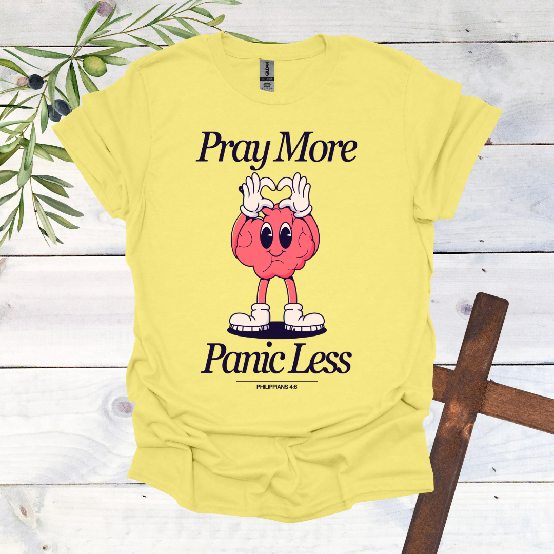 Pray More Panic Less T-Shirt