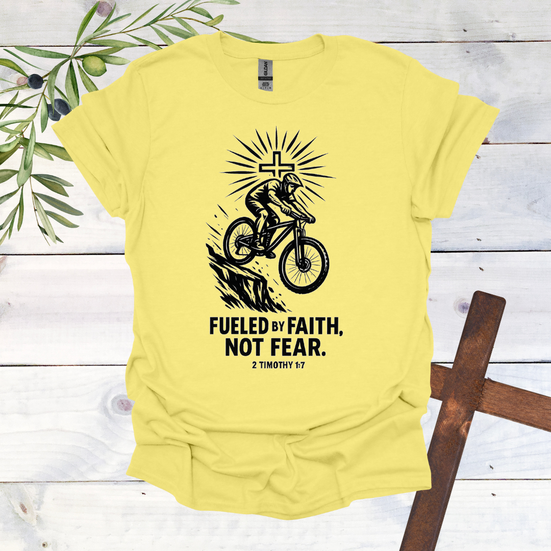 Fueled by Faith Not Fear - 2 Timothy 1:7 - T-Shirt
