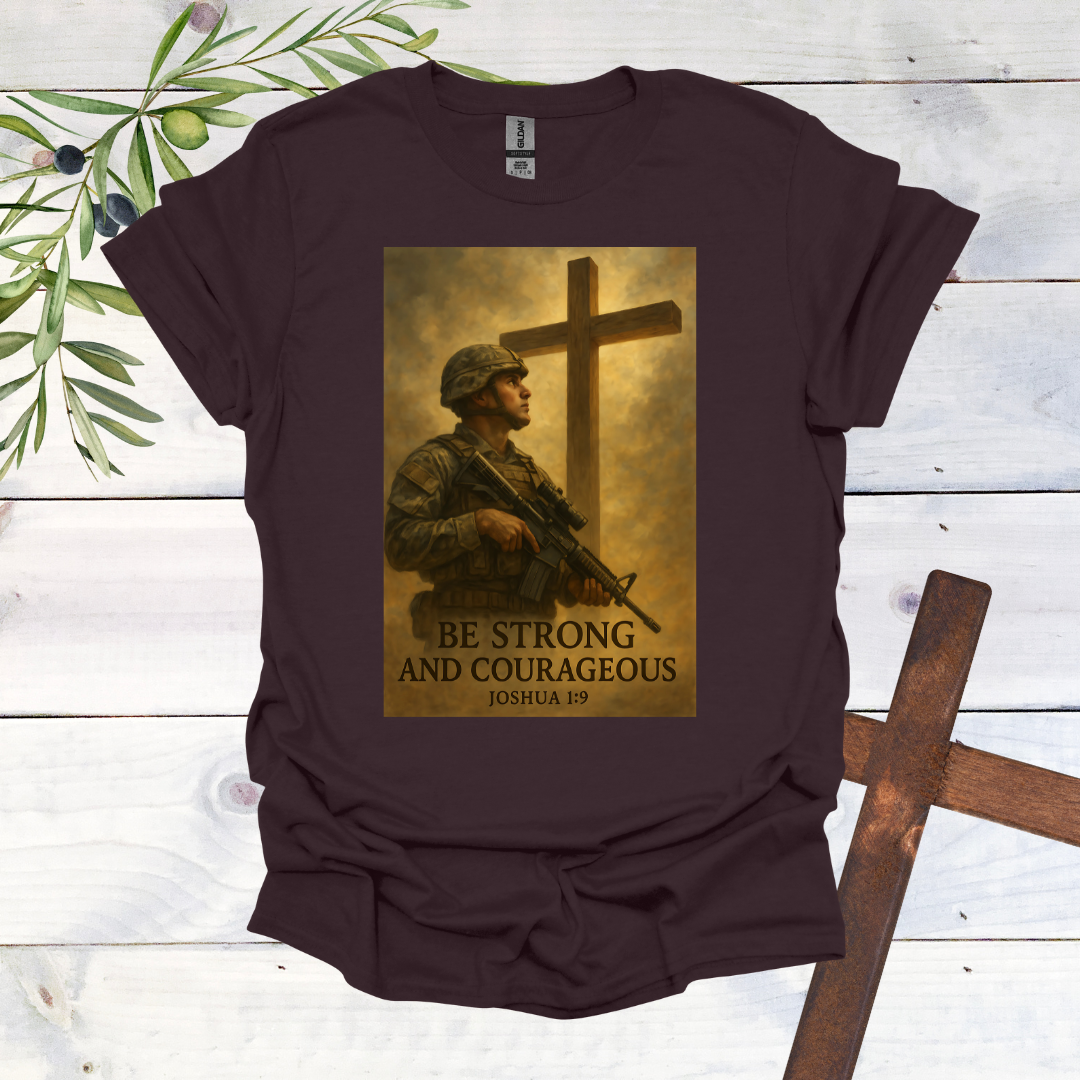 Be Strong and Courageous T-Shirt