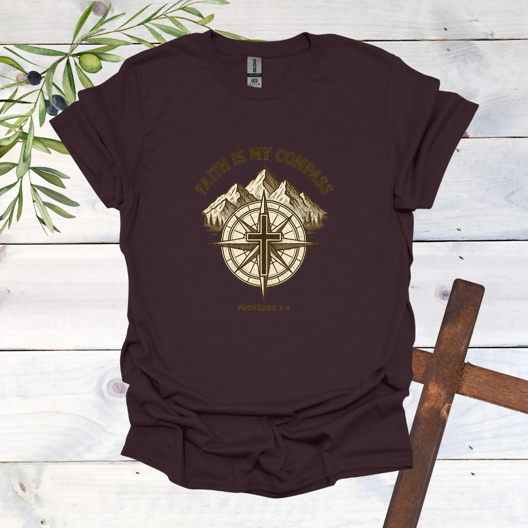 Faith is my Compass - Proverbs 3:6 - T-Shirt