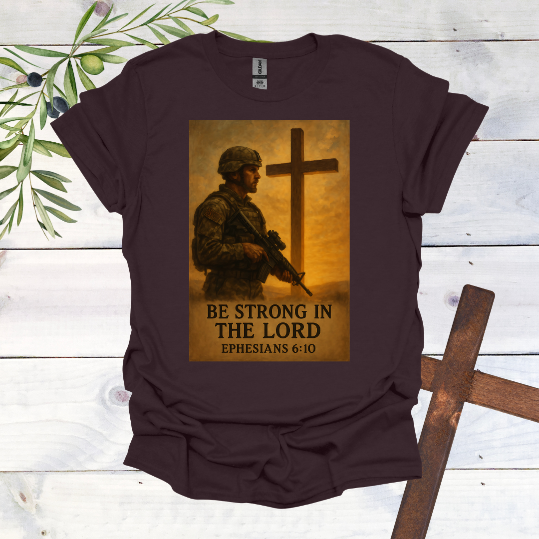 Be Strong in the Lord T-Shirt