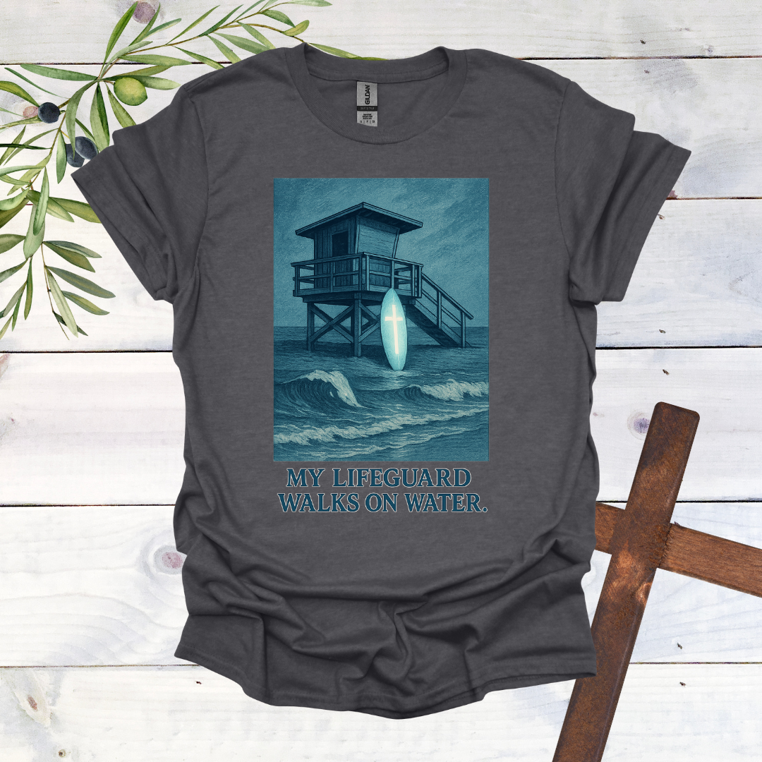 My Lifeguard Walks on Water T-Shirt