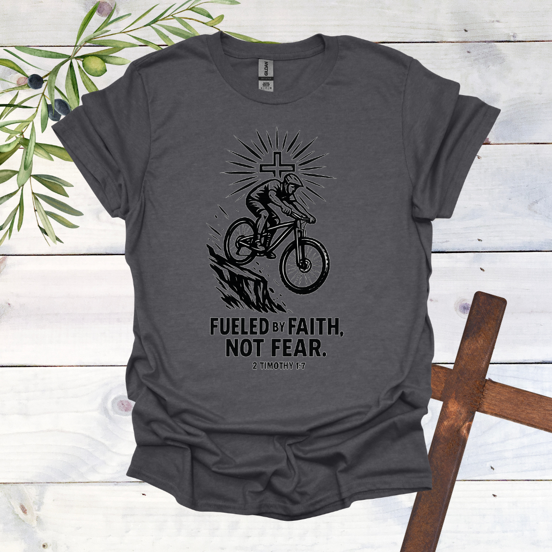 Fueled by Faith Not Fear - 2 Timothy 1:7 - T-Shirt