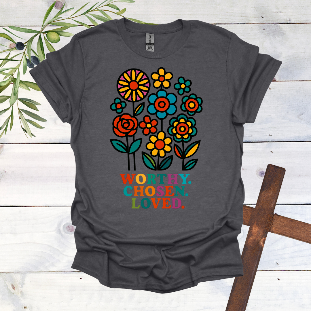 Worthy. Chosen. Loved. T-Shirt
