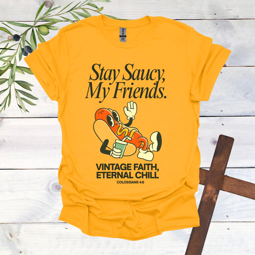 Stay Saucy, My Friends | Vintage Faith, Eternal Chill T-Shirt