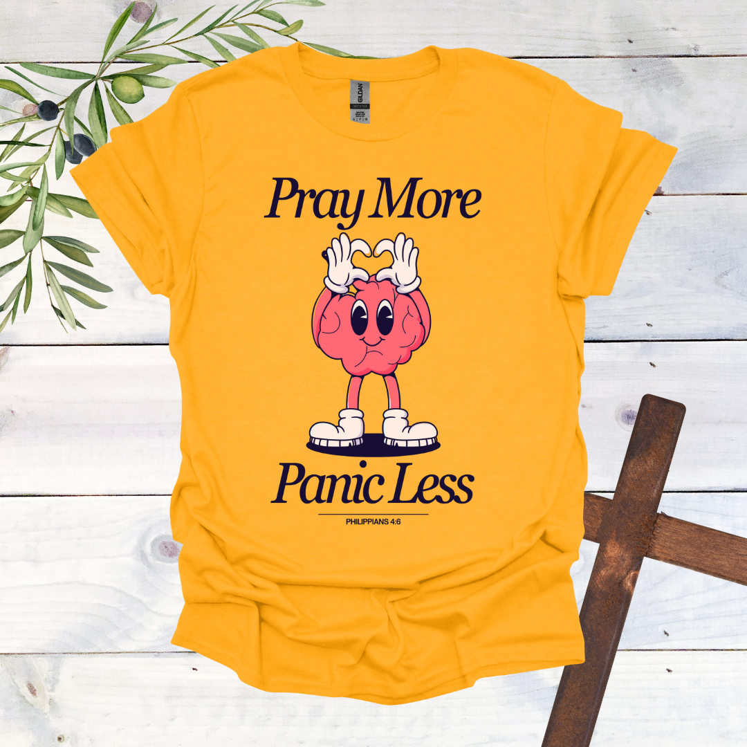 Pray More Panic Less T-Shirt