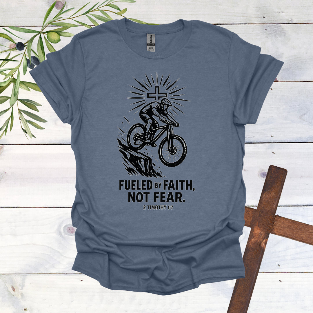 Fueled by Faith Not Fear - 2 Timothy 1:7 - T-Shirt