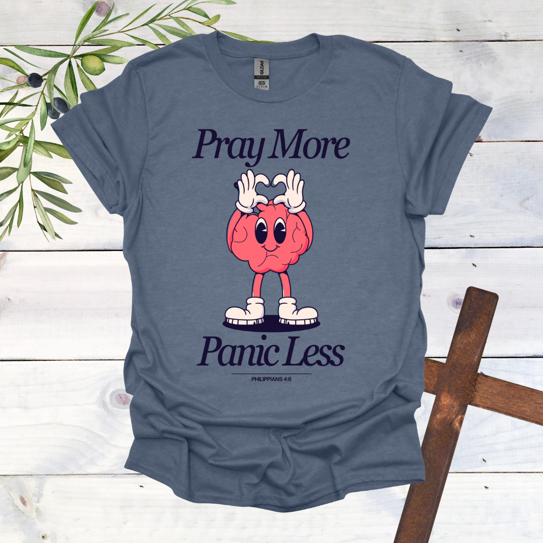 Pray More Panic Less T-Shirt