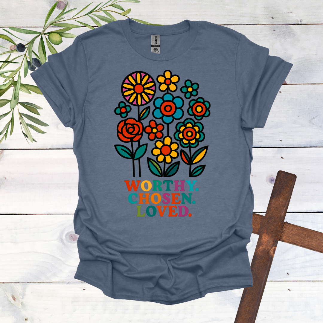 Worthy. Chosen. Loved. T-Shirt