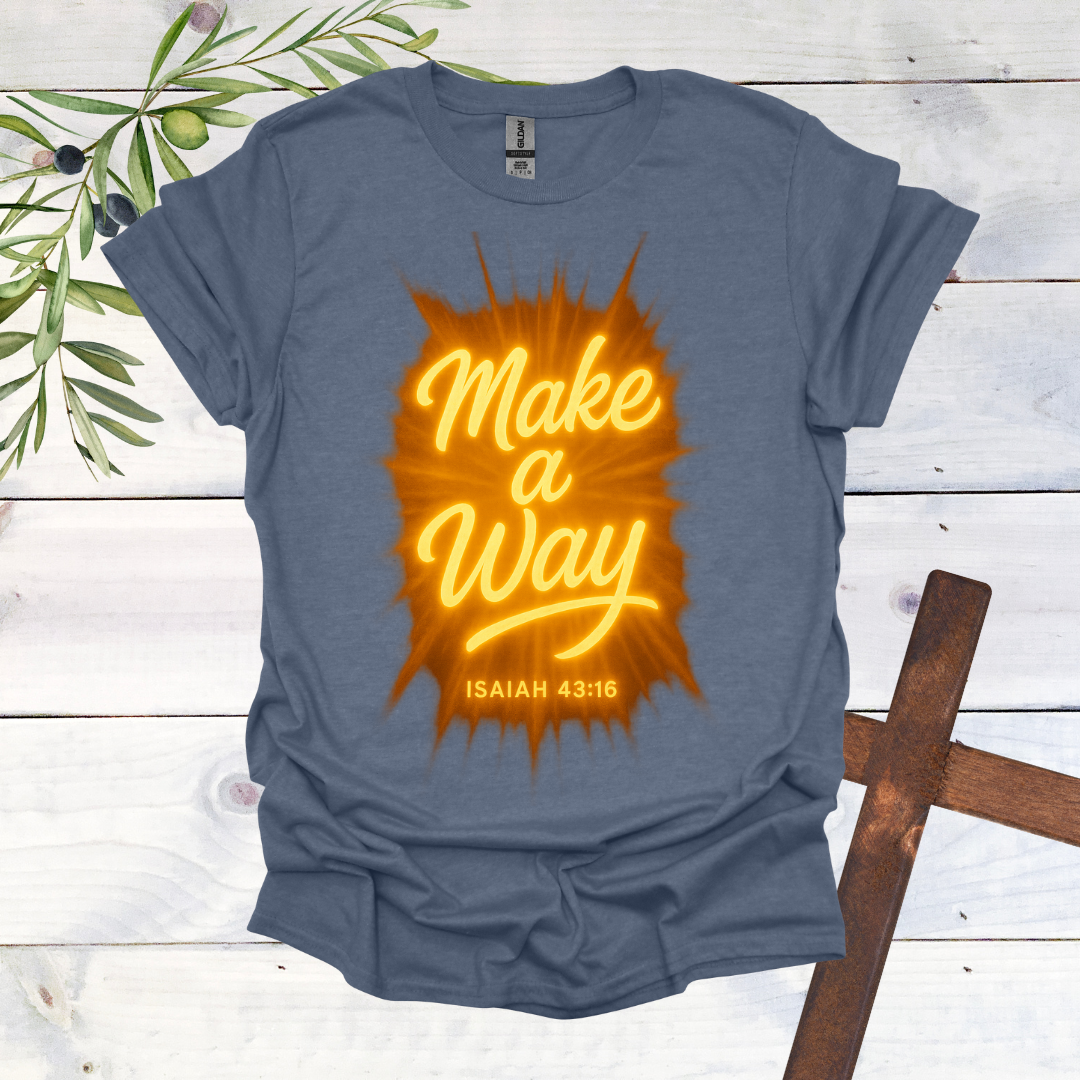 Make a Way - Isaiah 43:16 - T-Shirt