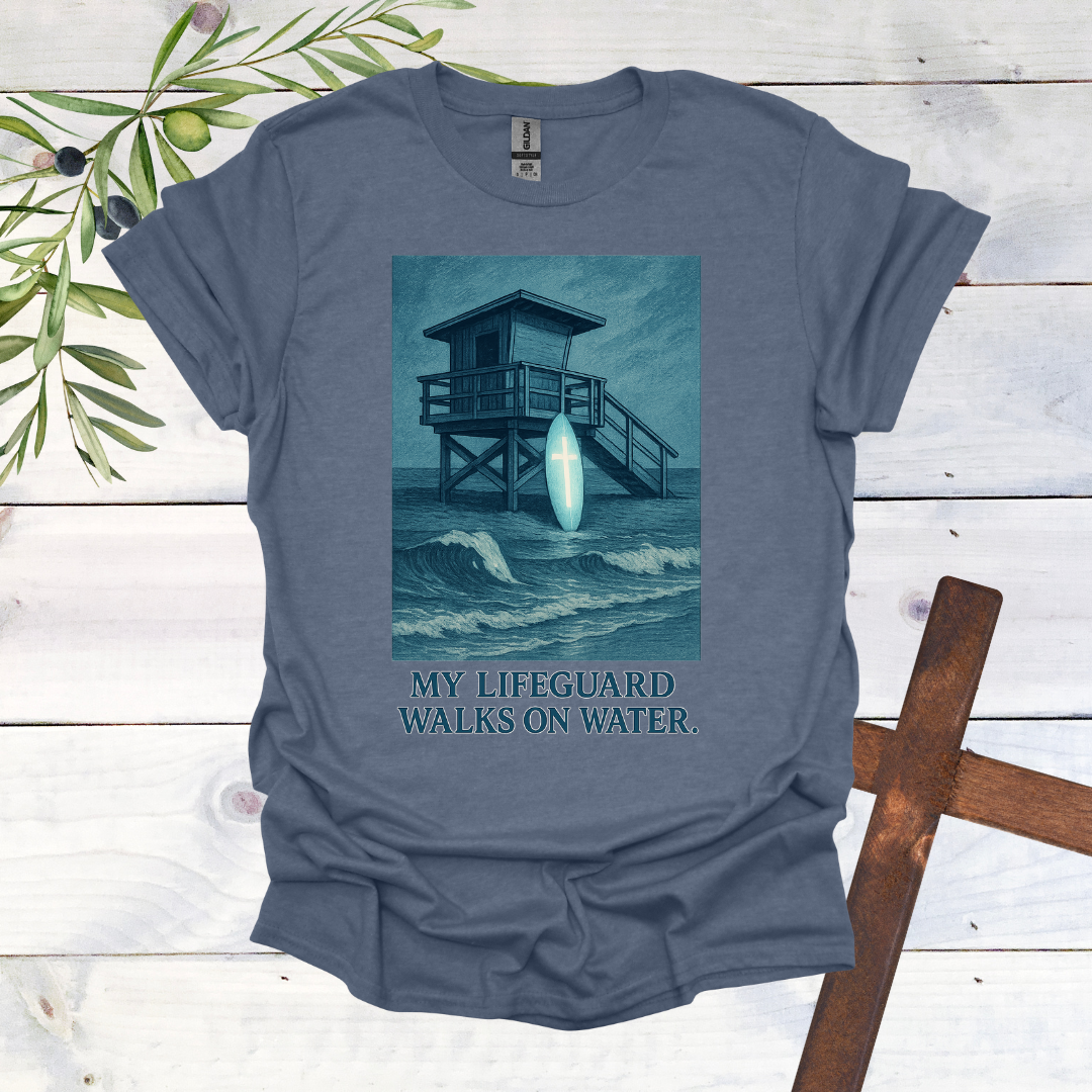 My Lifeguard Walks on Water T-Shirt