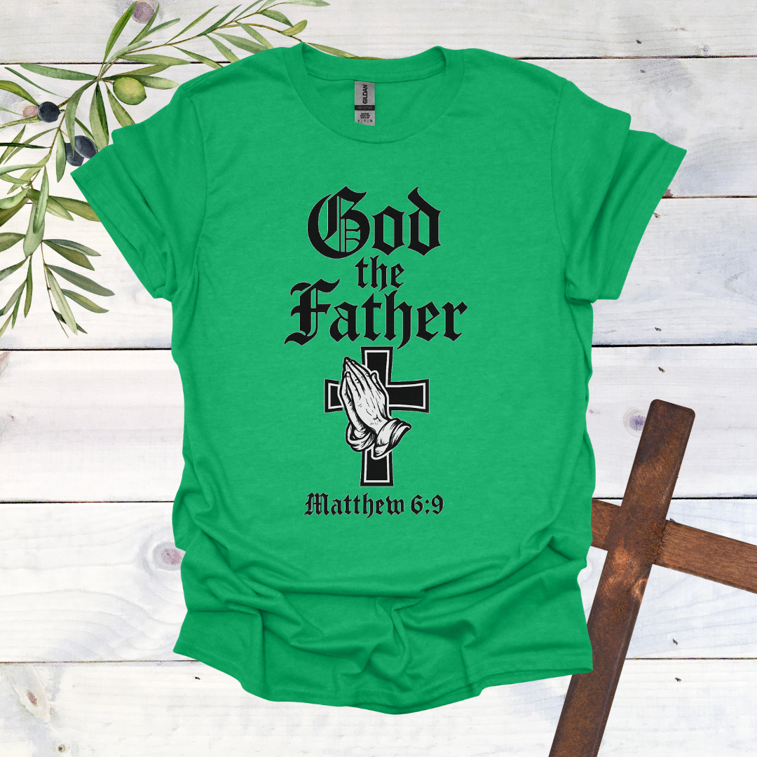 GOD the FATHER - Matthew 6:9 - T-Shirt