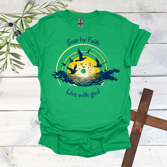 Soar by Faith Live with God T-Shirt