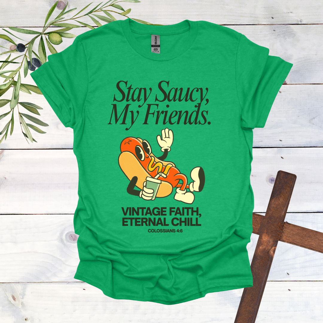 Stay Saucy, My Friends | Vintage Faith, Eternal Chill T-Shirt
