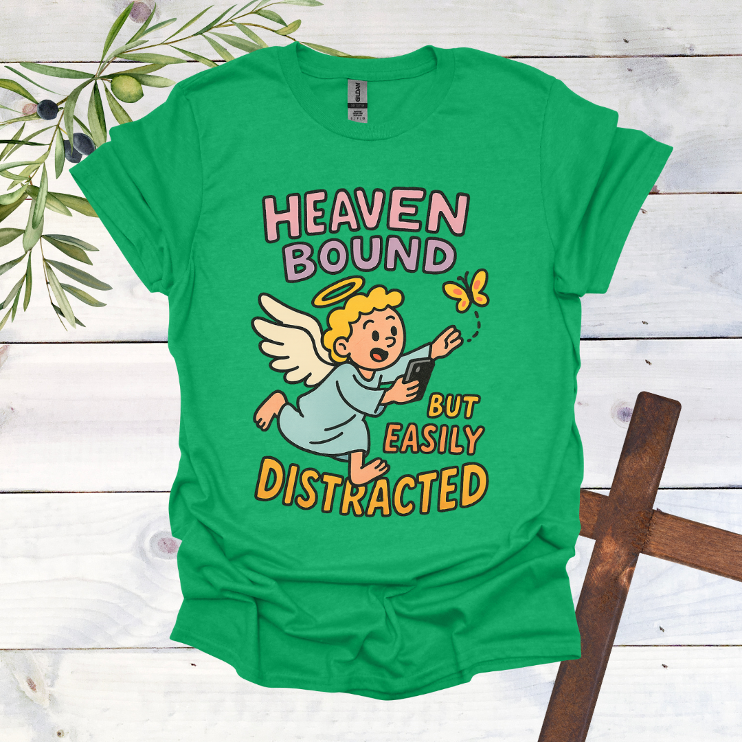 Heaven Bound But Easily Distracted T-Shirt