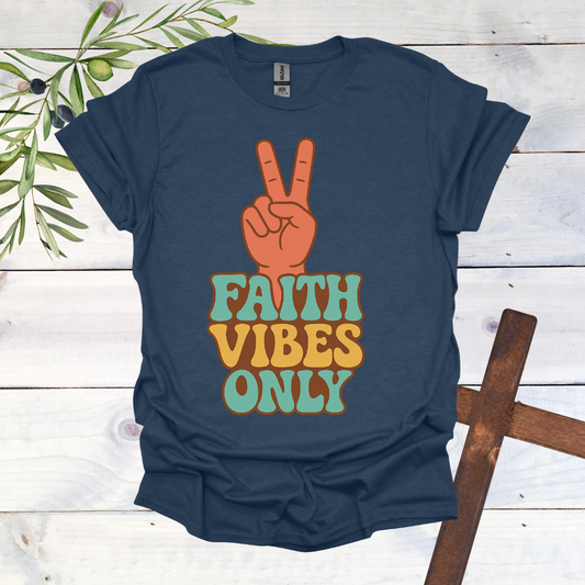 Faith Vibes Only T-Shirt