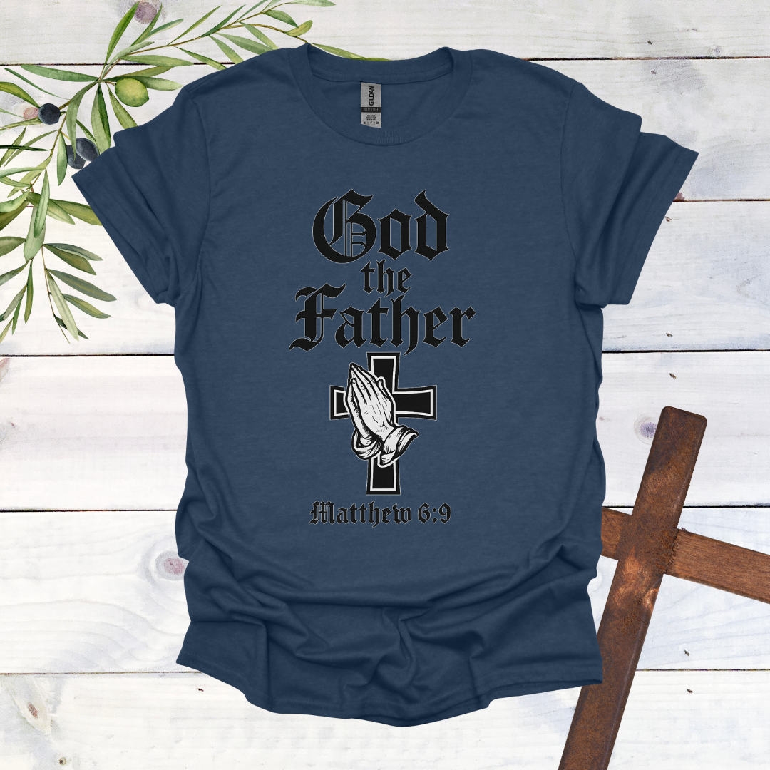 GOD the FATHER - Matthew 6:9 - T-Shirt