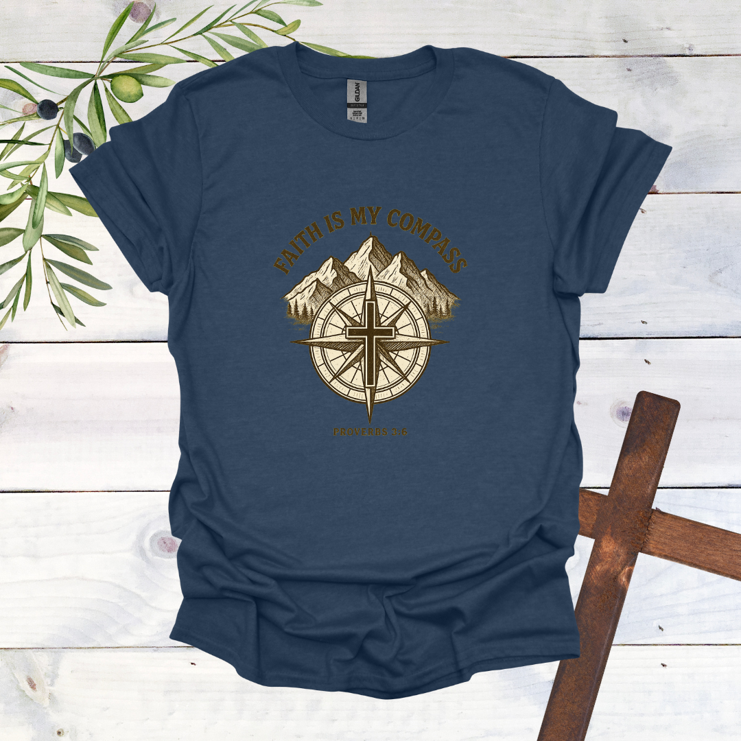 Faith is my Compass - Proverbs 3:6 - T-Shirt