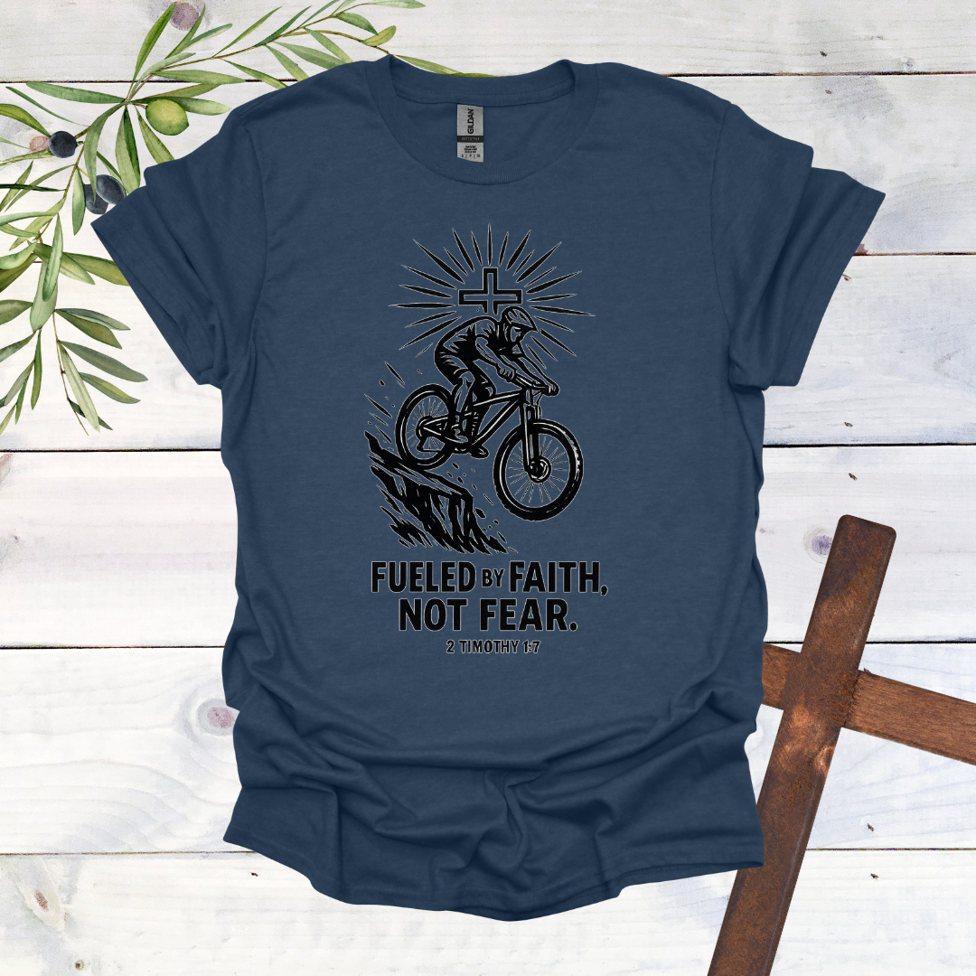 Fueled by Faith Not Fear - 2 Timothy 1:7 - T-Shirt