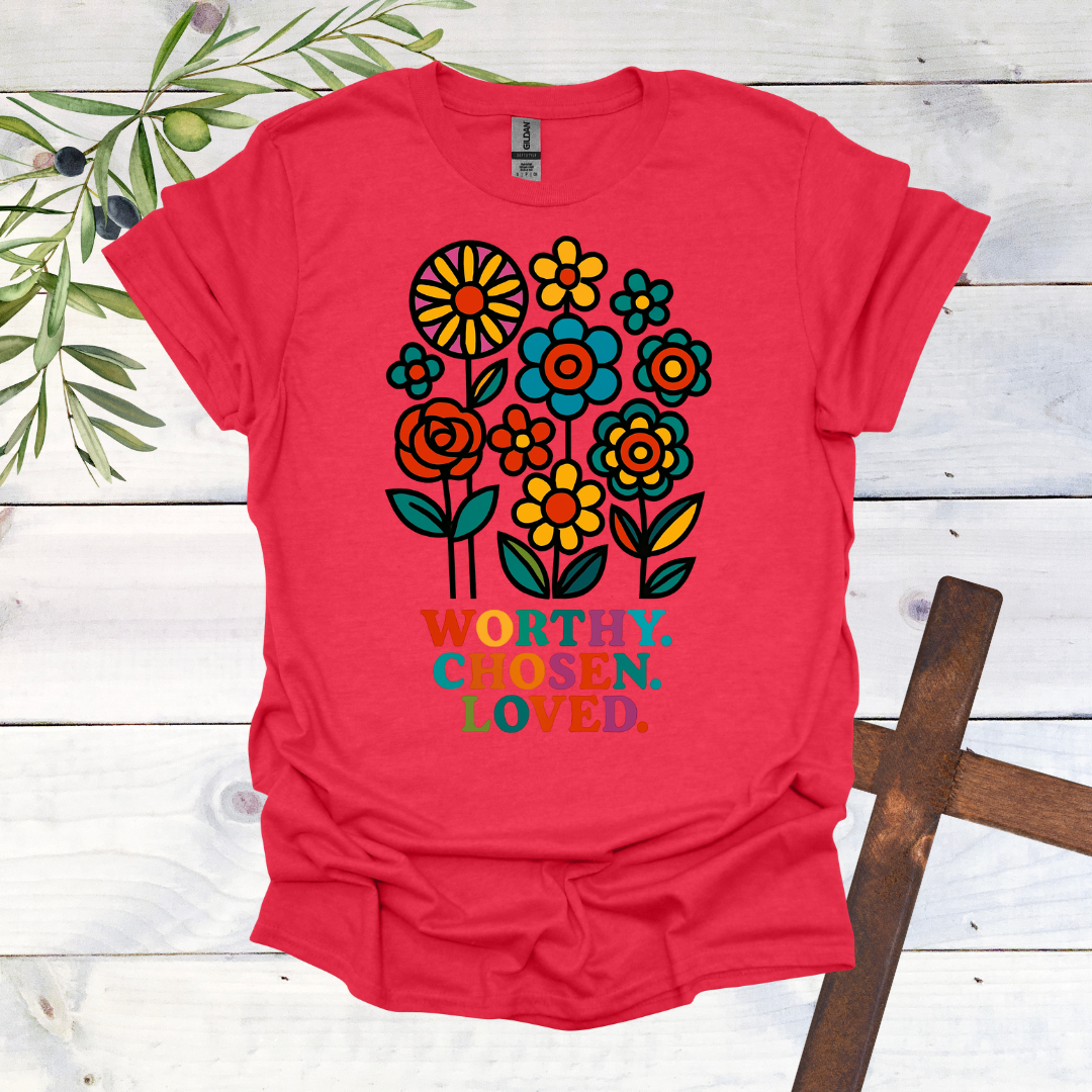 Worthy. Chosen. Loved. T-Shirt