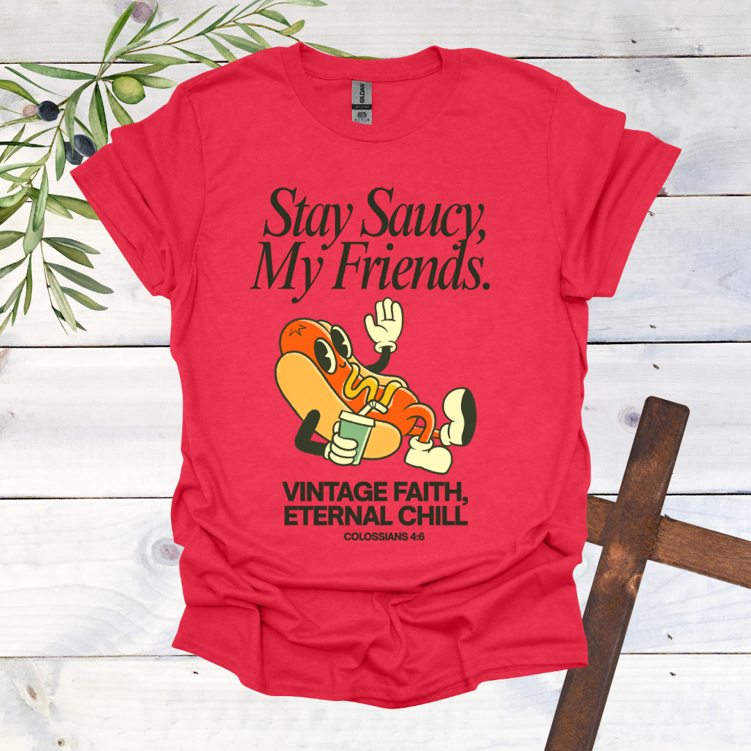 Stay Saucy, My Friends | Vintage Faith, Eternal Chill T-Shirt