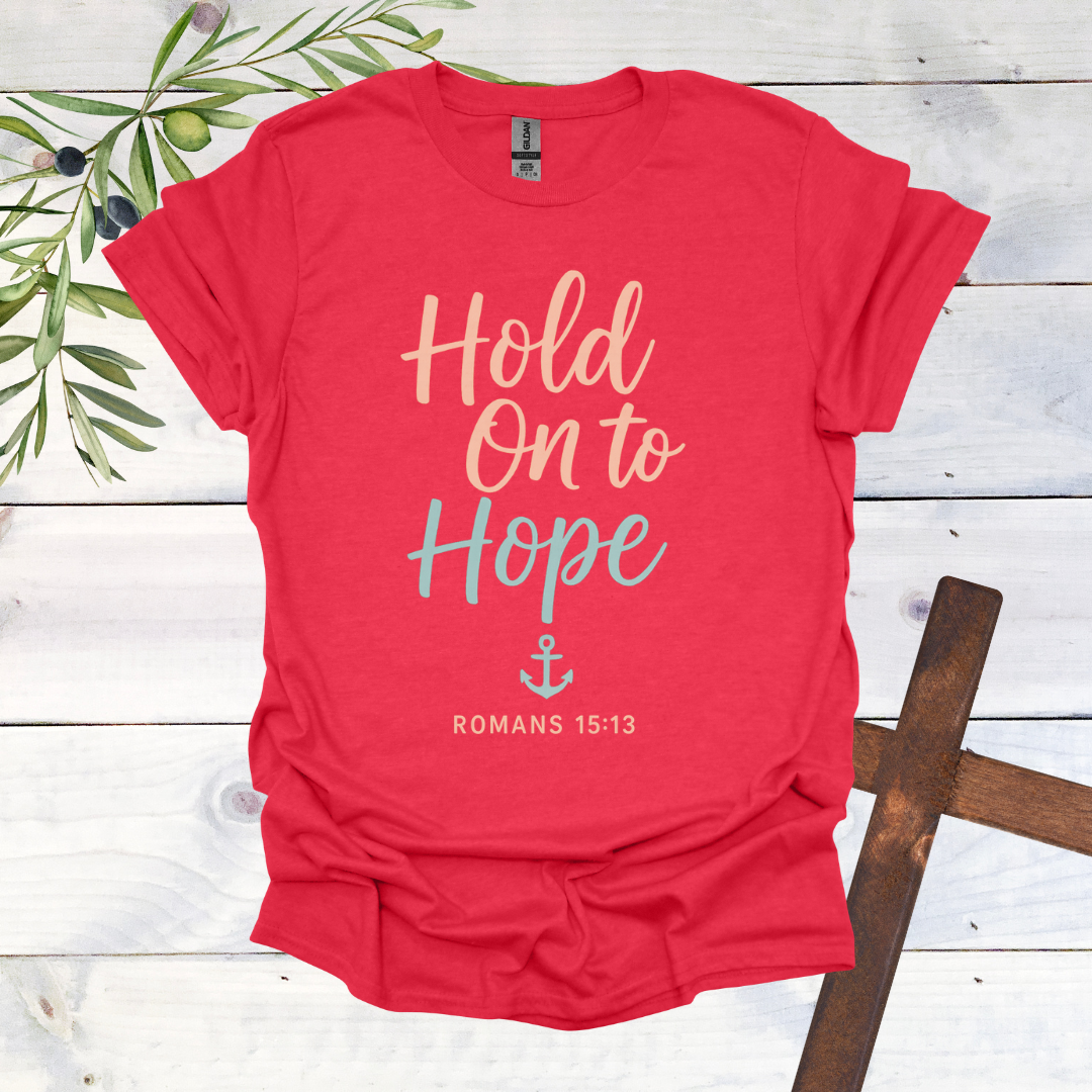 Hold on to Hope Anchor - Romans 15:13 - T-Shirt