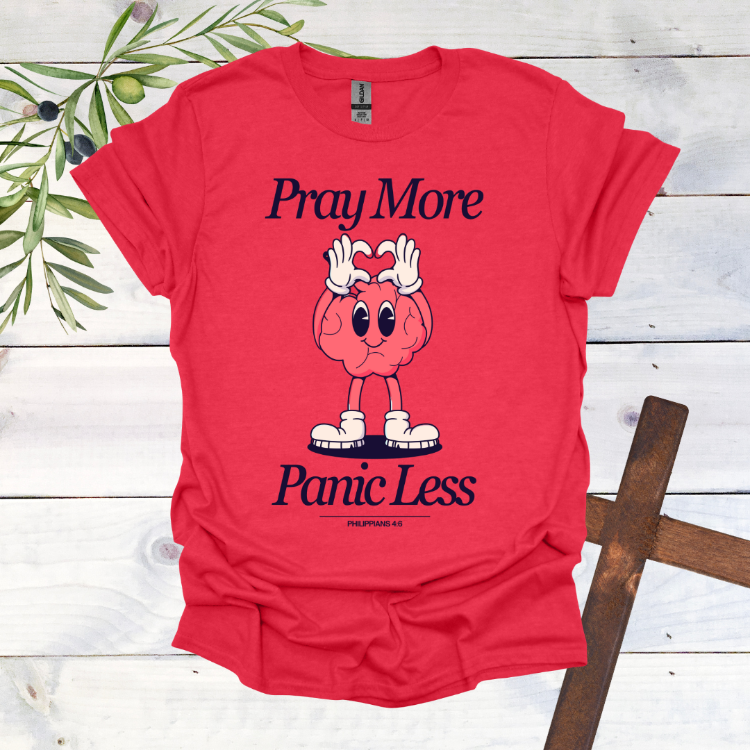 Pray More Panic Less T-Shirt