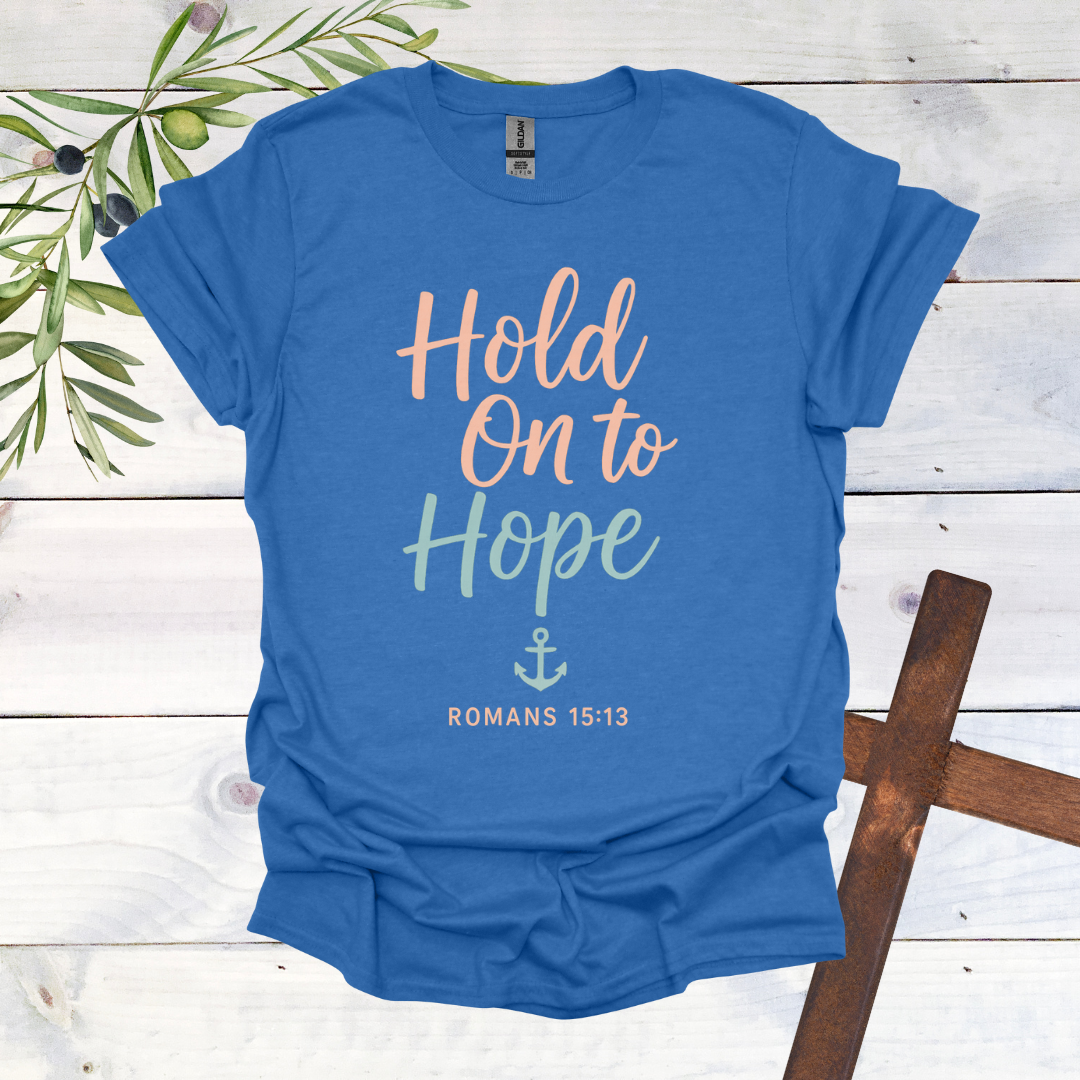 Hold on to Hope Anchor - Romans 15:13 - T-Shirt