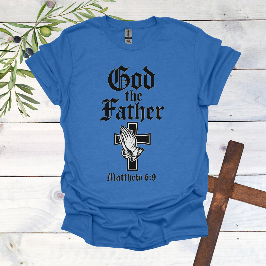 GOD the FATHER - Matthew 6:9 - T-Shirt