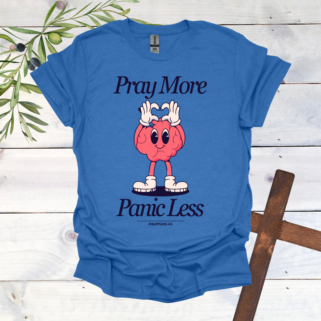 Pray More Panic Less T-Shirt