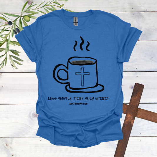Less Hustle, More Holy Spirit T-Shirt