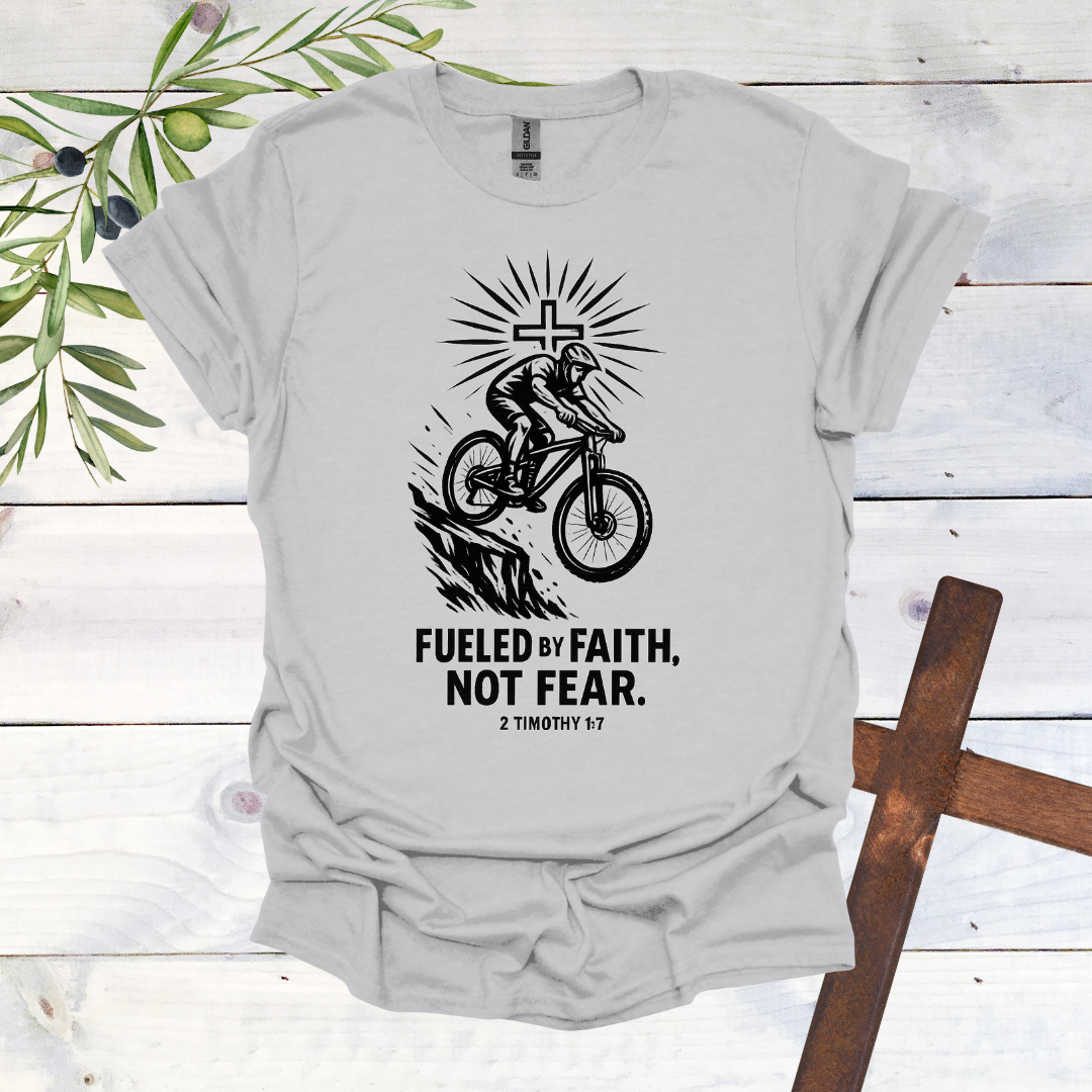 Fueled by Faith Not Fear - 2 Timothy 1:7 - T-Shirt