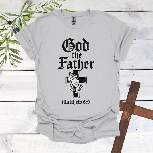 GOD the FATHER - Matthew 6:9 - T-Shirt