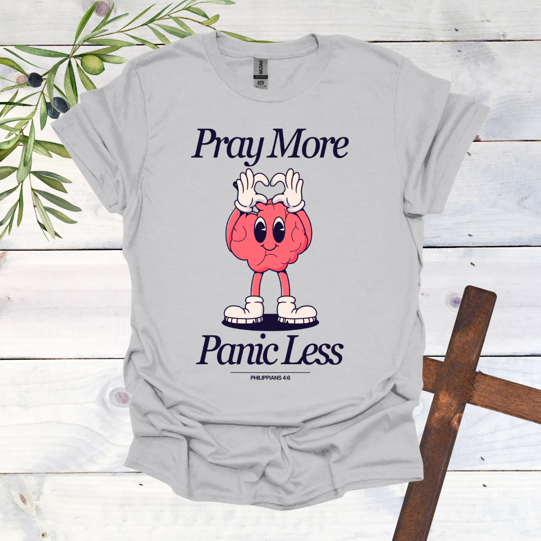 Pray More Panic Less T-Shirt