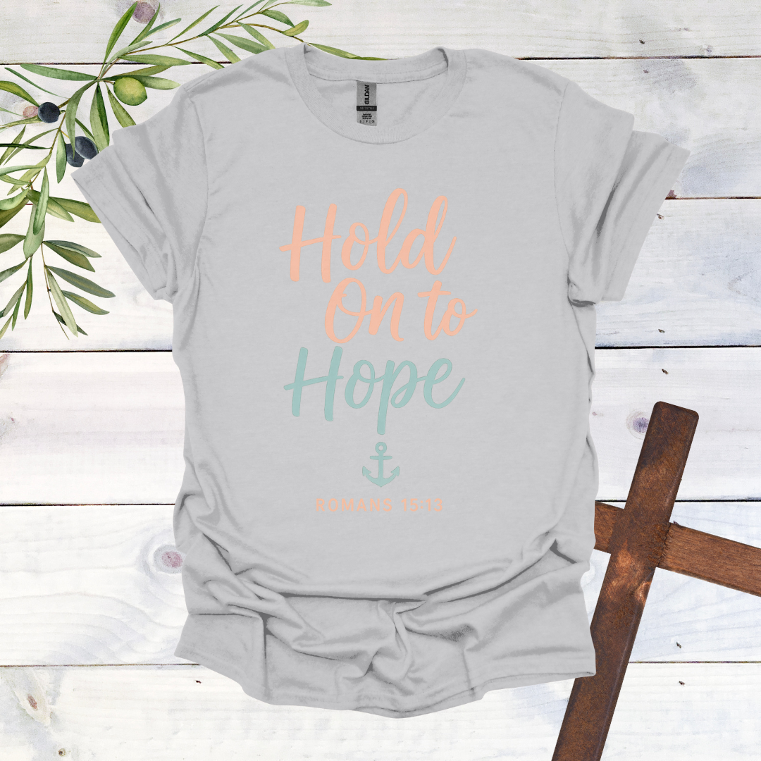 Hold on to Hope Anchor - Romans 15:13 - T-Shirt