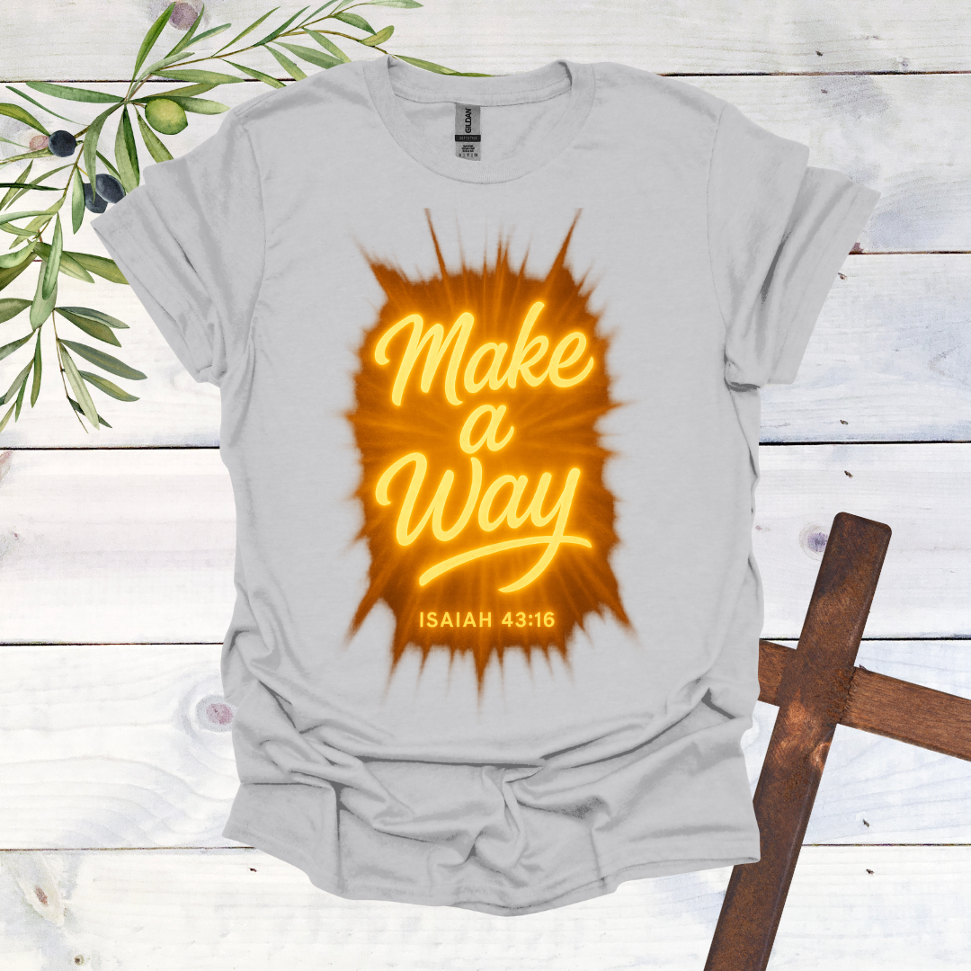 Make a Way - Isaiah 43:16 - T-Shirt