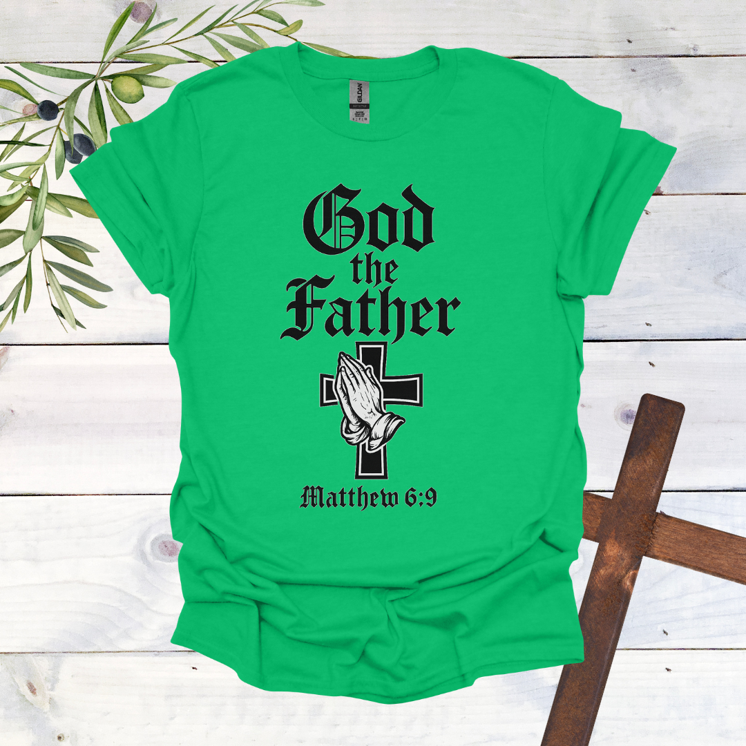 GOD the FATHER - Matthew 6:9 - T-Shirt