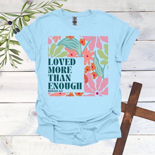 Loved More than Enough T-Shirt