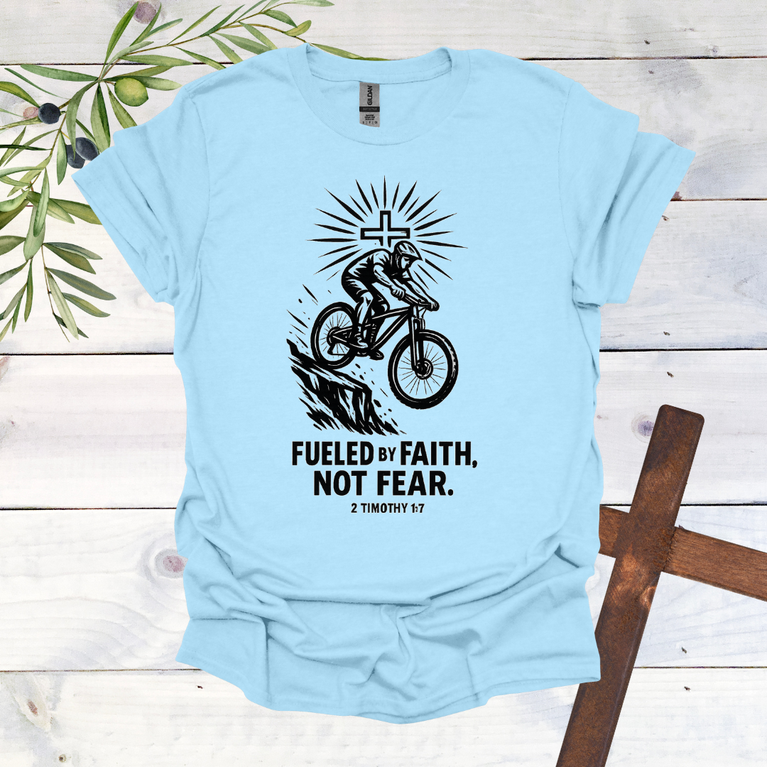 Fueled by Faith Not Fear - 2 Timothy 1:7 - T-Shirt