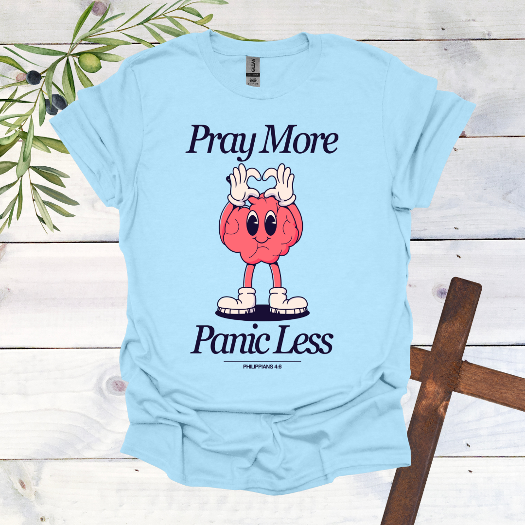 Pray More Panic Less T-Shirt
